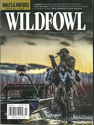 WILDFOWL MAGAZINE, BOATS & MOTORS ISSUE JUNE/JULY, 2020 VOL. 35 NO.03