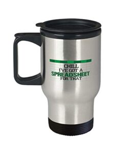 funny accountant travel mug,chill i've got a spreadsheet for that,cpa tax accountant retired accounting mug,no.38