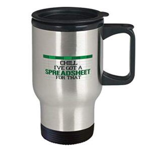 Funny Accountant Travel Mug,Chill I've Got A Spreadsheet For That,CPA Tax Accountant Retired Accounting Mug,no.38