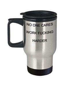 no one cares travel mug | work fucking harder | inspirational travel mug