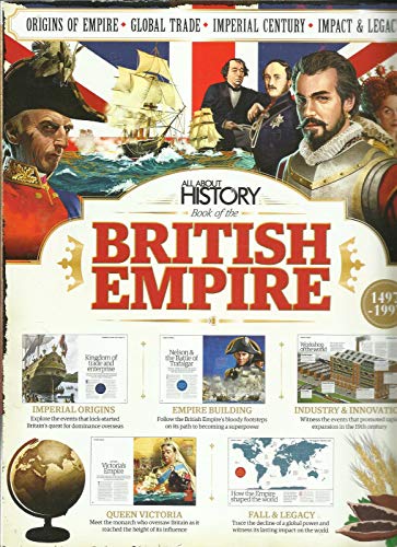 ALL ABOUT HISTORY BOOK OF THE BRITISH EMPIRE MAGAZINE, ISSUE, 02 SECOND EDIT