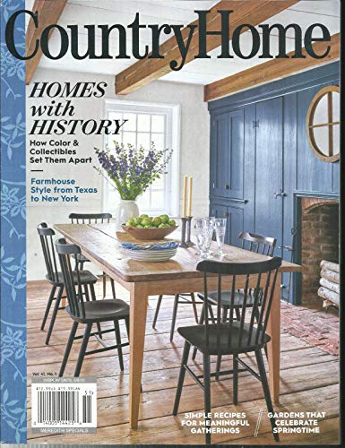 COUNTRY HOME MAGAZINE, HOME WITH HISTORY SPRING, 2020 VOL. 41 ISSUE NO. 1