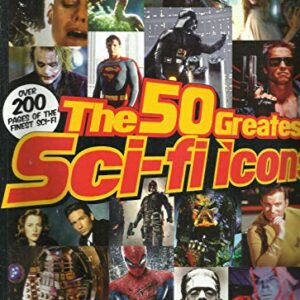 THE 50 GREATEST SCI-FI ICONS MAGAZINE, OVER 200 PAGES ISSUE # 1 ISSUE, 2014