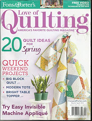 LOVE OF QUILTING, AMERICA;S FAVORITE QUILTING MAGAZINE MARCH/APRIL, 2014