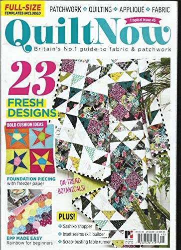 QUILT NOW MAGAZINE, ISSUE, 45 FREE GIFTS OR INSERTS ARE NOT INCLUDED.