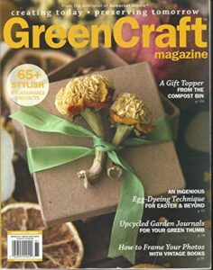 green craft magazine, spring, 2018 (creating today * preserving tomorrow)