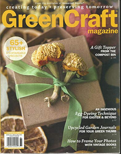 GREEN CRAFT MAGAZINE, SPRING, 2018 (CREATING TODAY * PRESERVING TOMORROW)