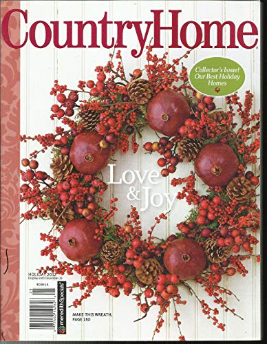 COUNTRY HOME MAGAZINE, LOVE & JOY COLLECTOR'S ISSUE! HOLIDAY, 2012