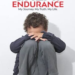 THE GREAT ENDURANCE: My Journey. My Truth. My Life.