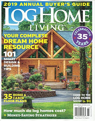 LOG HOME LIVING MAGAZINE, 2019 ANNUAL BUYER'S GUIDE, CELEBRATING 35 YEARS, 2018