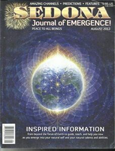 sedona journal of emergence, peace to all beings, august, 2013 vol. 23 no.08