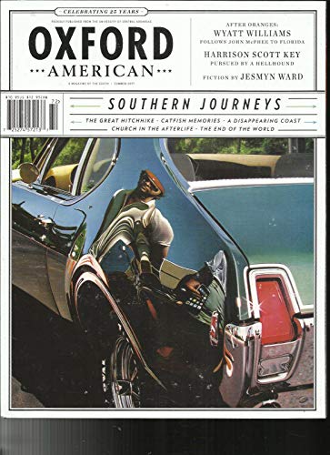 THE OXFORD AMERICAN MAGAZINE, SOUTHERN JOURNEYS SUMMER, 2017 NO.97