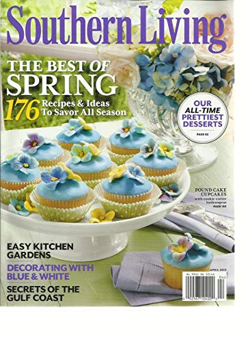 SOUTHERN LIVING, APRIL, 2013 (THE BEST OF SPRING * 176 RECIPES & IDEAS TO SAVOR