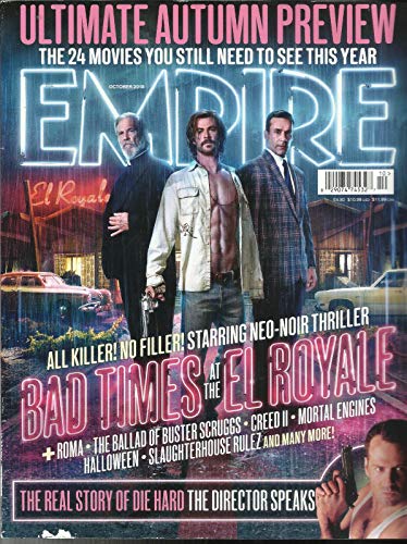 EMPIRE MAGAZINE,ULTIMATE AUTUMN PREVIEW* BAD TIMES AT THE EL ROYALE OCTOBER,2018