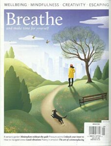 breathe magazine, and make time for yourself wellbeing * mindfulness issue #19