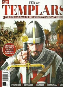 all about history magazine, templars the rise & fall of the secretive military