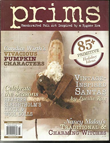 PRIMS, HANDCRAFTED FOLK ART INSPIRED BY A BYGONE ERA AUTUMN, 2013 VOL.4 NO.3