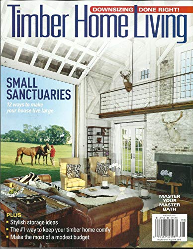 TIMBER HOME LIVING MAGAZINE, THE SMALL SANCTUARIES ISSUE AUGUST, 2019