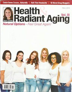 health radiant aging magazine, natural options- feel great again !, fall, 2019