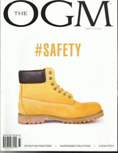 the ogm energy + culture magazine, safety * clean tech vol.22 issue # 3