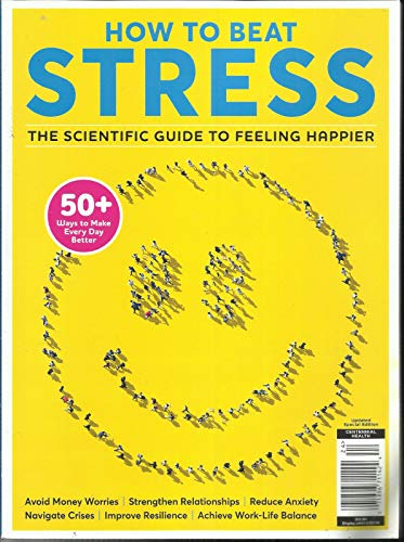 HOW TO BEAT STRESS MAGAZINE, 50+ WAYS TO MAKE EVERYDAY BETTER SPECIAL EDITION