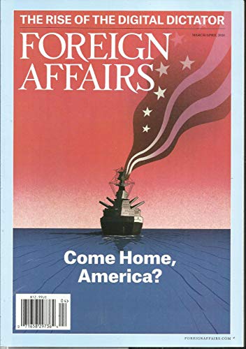 FOREIGN AFFAIRS MAGAZINE, COME HOME, AMERICA ? MARCH/APRIL, 2020 VOL, 99#2