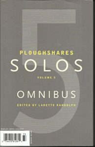 ploughshares solos omnibus volume, 5 edited by ladette randolph issue, 2018
