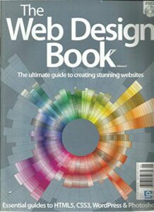 the web design book,the ultimate guide to creating stunning websites, issue,2013