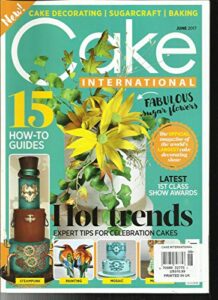 cake international magazine, 15 how to guides * hot trends june, 2017