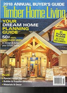 timber home living magazine, 2018 annual buyer's guide your dream home planning