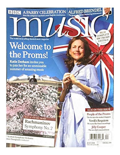 BBC MUSIC MAGAZINE, WELCOME TO THE PROMS! JULY 2018 VOL 26 NUMBER 10