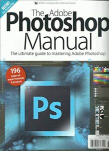 the adobe photoshop manual magazine, summer, 2017 volume, 11 printed in uk