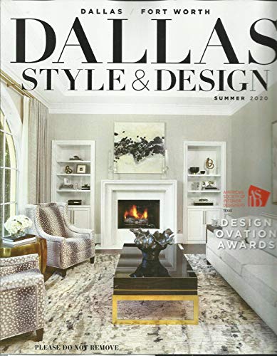 DALLAS STYLE & DESIGN MAGAZINE, SUMMER, 2020 VOLUME,5 NUMBER,2