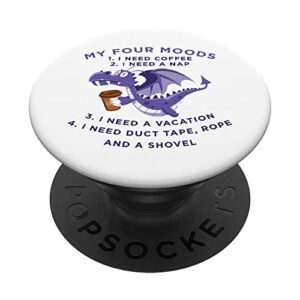funny quote sayings my four moods dragon coffee lover popsockets popgrip: swappable grip for phones & tablets