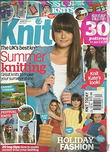 KNIT TODAY, JULY, 2012 ISSUE # 74 (THE UK'S BEST KNITTING MAGAZINE)