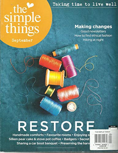 THE SIMPLE THINGS MAGAZINE, TAKING TIME TO LIVE WELL* RESTORE SEPTEMBER, 2018