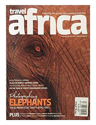 TRAVEL AFRICA, EXPLORING THE WORLD'S MOST EXCITING EDITION 82 APRIL-JUNE 2018