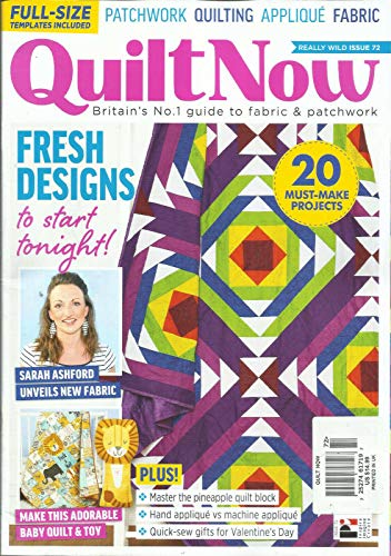 QUILT NOW MAGAZINE, BRITAIN'S NO.1 GUIDE TO FABRIC & PATCHWORK ISSUE # 72