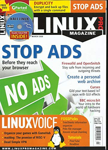 LINUX PRO MAGAZINE, STOPS ADS * MARCH, 2020 * ISSUE, 232 * FREE DVD INCLUDED