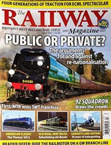 the railway magazine, 120th anniversary issue april, 2017 ^