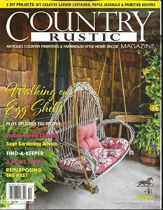 country rustic magazine, walking on egg shells spring, 2020 vol. 15 no.4
