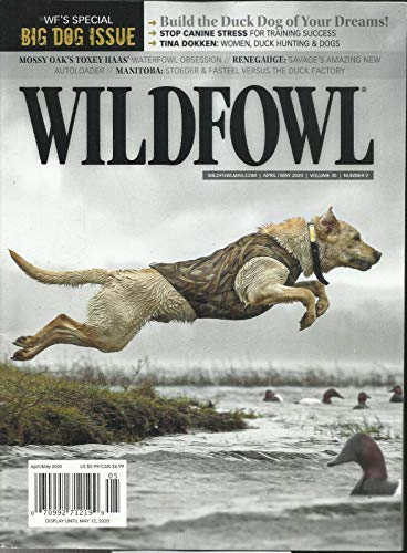 WILDFOWL MAGAZINE, WF'S SPECIAL BIG DOG ISSUE APRIL/MAY, 2020 VOL. 35 NO.05