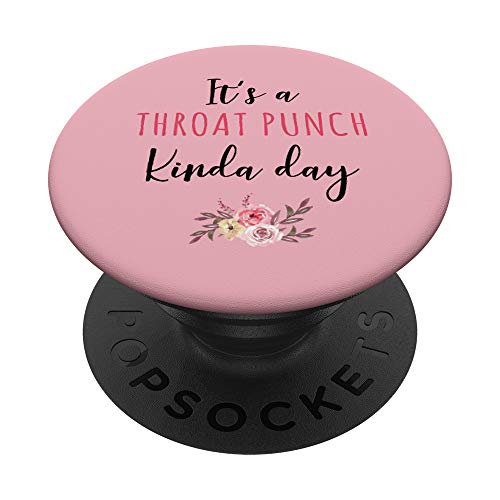 It's A Throat Punch Kinda Day Flower Fun Humorous Women Girl PopSockets Grip and Stand for Phones and Tablets