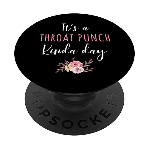 It's A Throat Punch Kinda Day Flower Fun Humorous Women Girl PopSockets Grip and Stand for Phones and Tablets