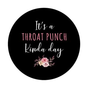 It's A Throat Punch Kinda Day Flower Fun Humorous Women Girl PopSockets Grip and Stand for Phones and Tablets