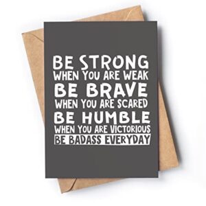 Motivational and inspirational card for men or women | A great present to show appreciation for him or her for birthday, retirement, graduation. | Be Strong