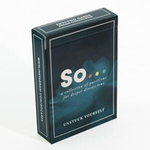 so … cards unstuck yourself - powerful conversation starter cards for meaningful discussion and introspection