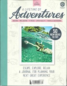 a lifetime of adventures magazine, 50 new ideas to try make time for you ( please note: all these magazines are pets & smoke free. no address label, fresh straight from newsstand. (single issue magazine)