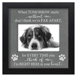 dog loss picture frame, pet memorial gift with quote - when tomorrow starts without me don't think we're far apart 050 bl-9