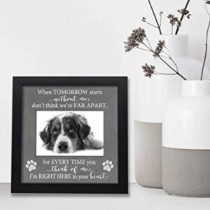 Dog loss picture frame, pet memorial gift with quote - when tomorrow starts without me don't think we're far apart 050 BL-9